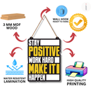 Stay Positive Work Hard Make It Happen Wooden Wall Hanging
