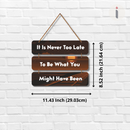Motivational Never Too Late Wall Hanging