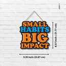 Small Habits Big Impact Wall Hanging