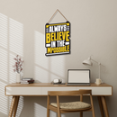 Always Believe In The Mpossible Wooden Wall Hanging