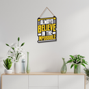 Always Believe In The Mpossible Wooden Wall Hanging