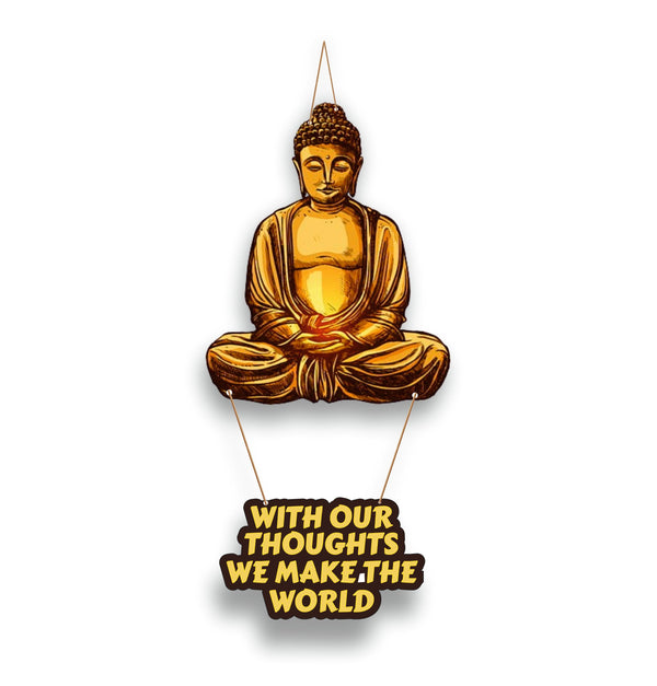 With Your Thoughts will Make The World" Budhha Decorative