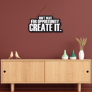 Don't Wait For Opportunity Wooden Wall Hanging