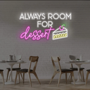 Always Room For Dessert Neon Sign