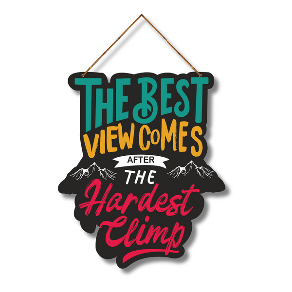 "the best view come after the heardest climp"  Wall Hanging