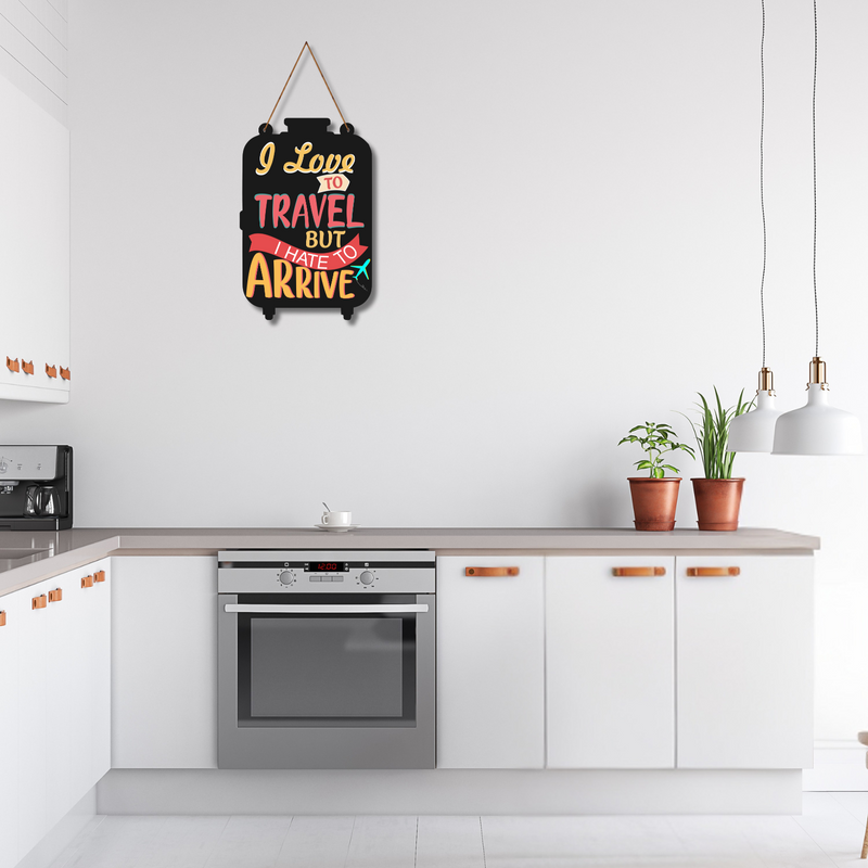 “I Love to Travel But I Hate to Arrive" Wall Hanging