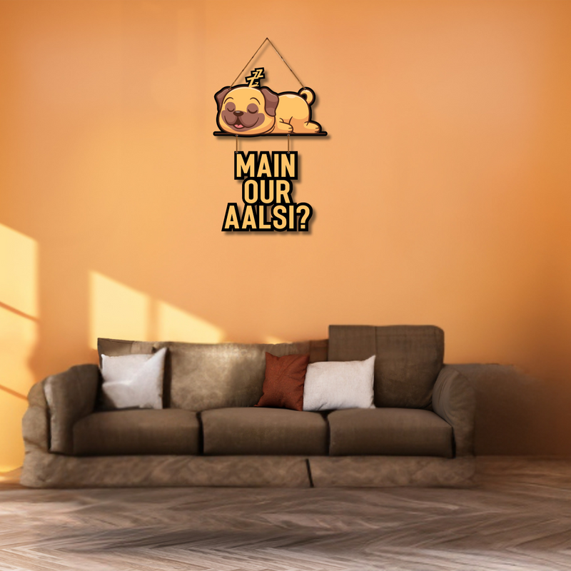 Main Aur Aalsi? – Lazy Pup Humour Wall Hanging