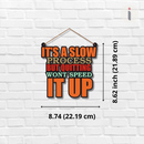 It's A Slow Process Wall Hanging