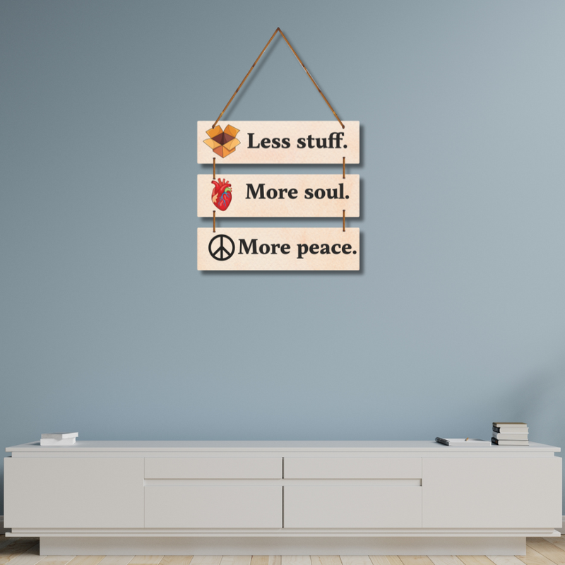Less Stuff, More Soul, More Peace Wall Hanging