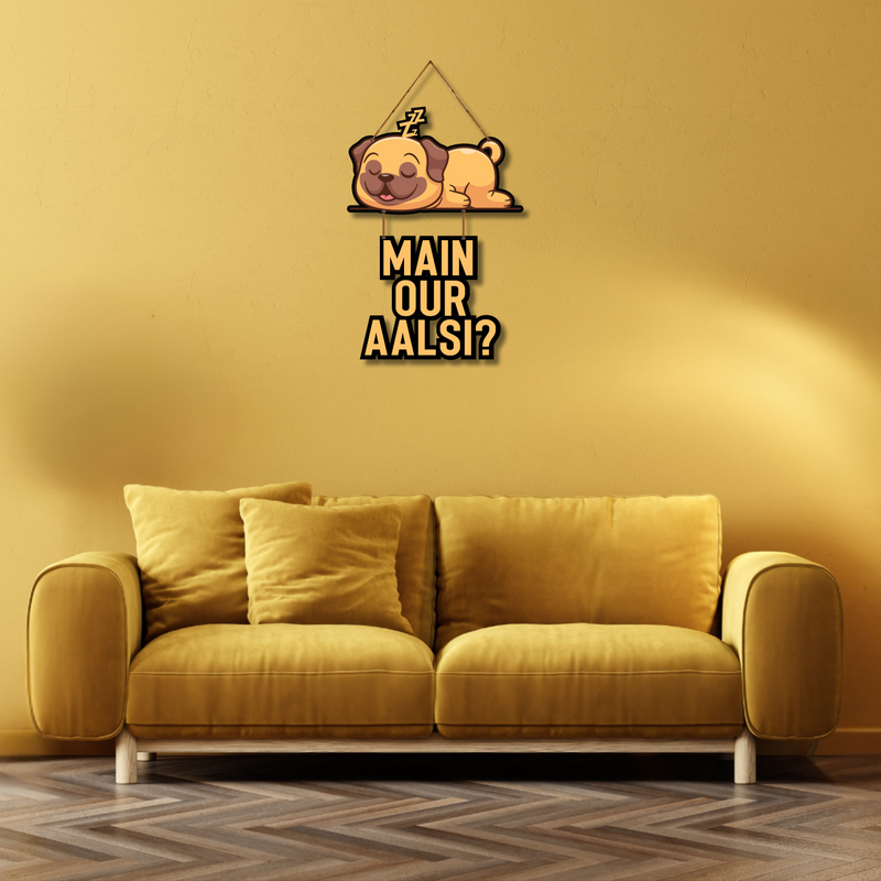 Main Aur Aalsi? – Lazy Pup Humour Wall Hanging