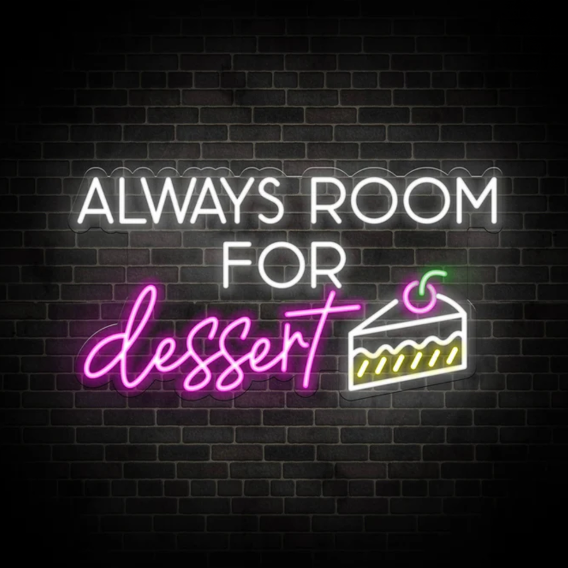 Always Room For Dessert Neon Sign
