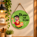 Ek Plate Roll Ho Jaye Funny Wall Hanging