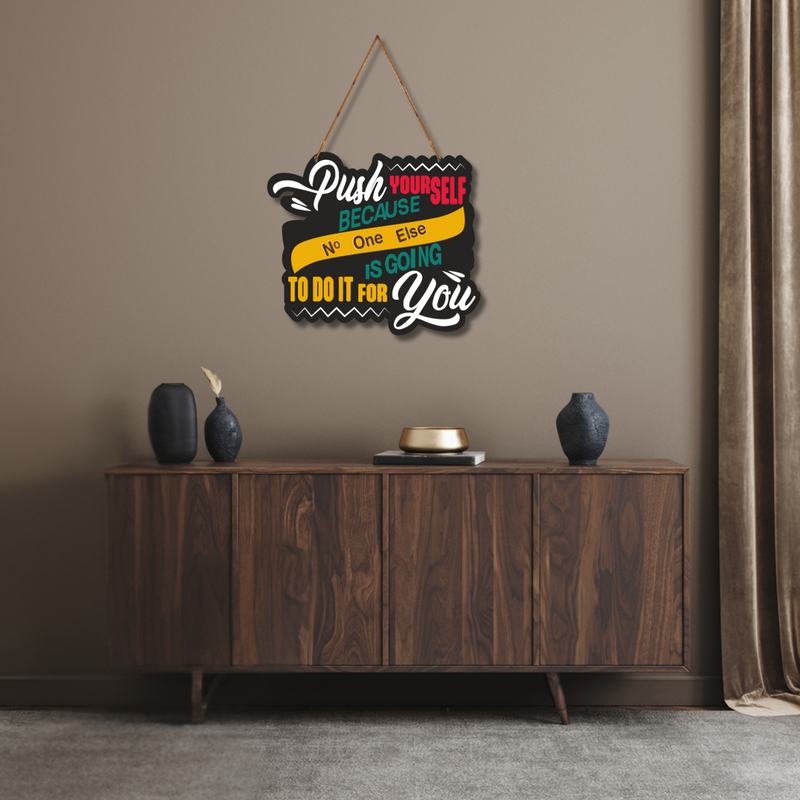 "Push your self because no one else is going to do it for you" Wall Hanging