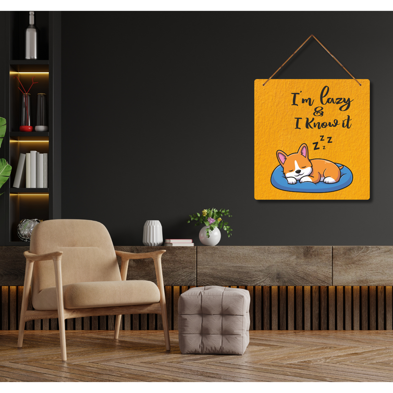 "I Am Lazy & I Know It" Wall Hanging