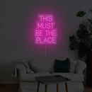 This Must Be The Place Neon Sign