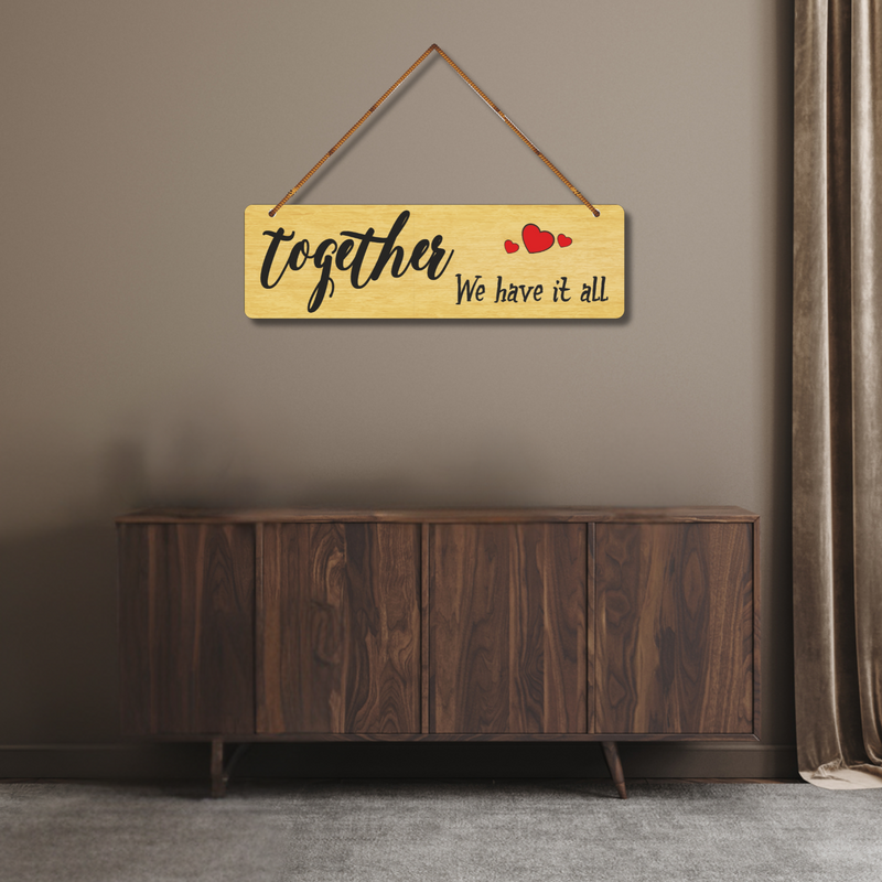 "Together we have it all"  Wall Hanging