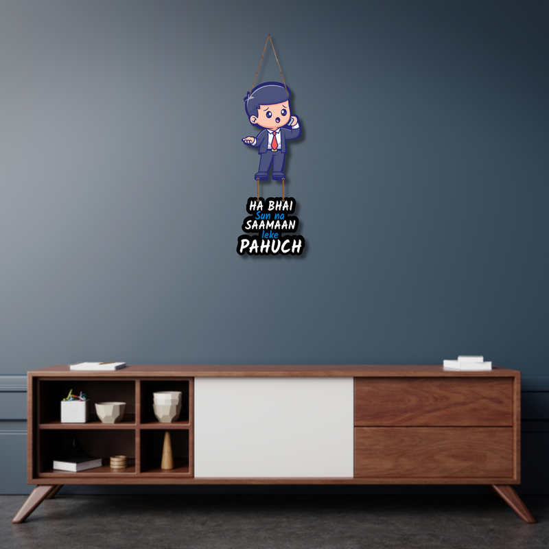 "ha bhai su na saman le ke pahuch" Wall Hanging