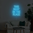This Must Be The Place Neon Sign