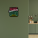 Make Someting Good Wall Hanging