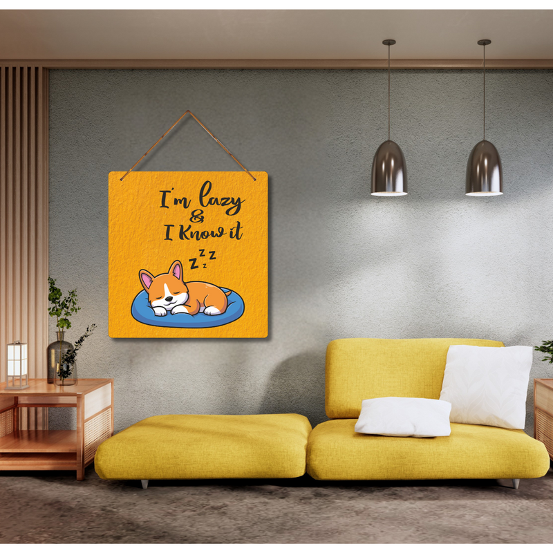 "I Am Lazy & I Know It" Wall Hanging