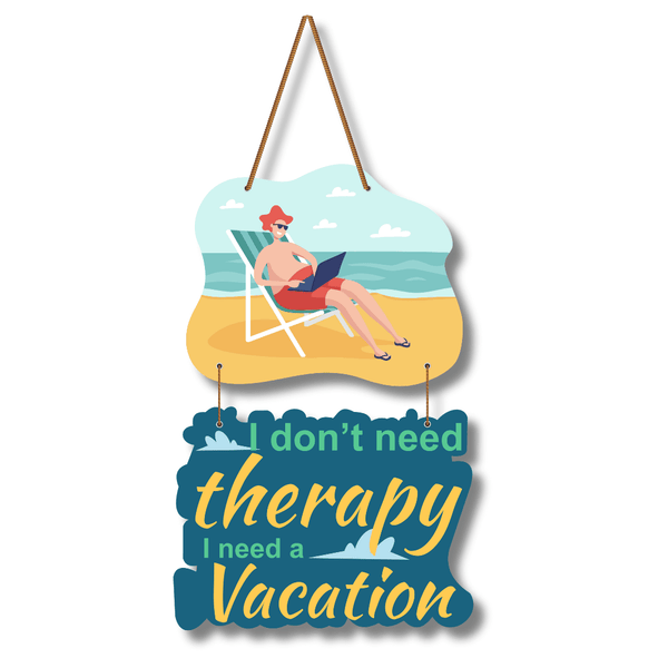 I don't need therapy I need a vacation