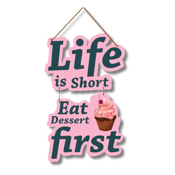 Life Is Short Eat Dessert First Wooden Wall Hanging