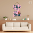 Life Is Short Eat Dessert First Wooden Wall Hanging - ICraft asia