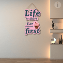 Life Is Short Eat Dessert First Wooden Wall Hanging - ICraft asia